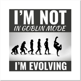I'm Not in Goblin Mode, I'm Evolving Funny Dance Slogan Posters and Art